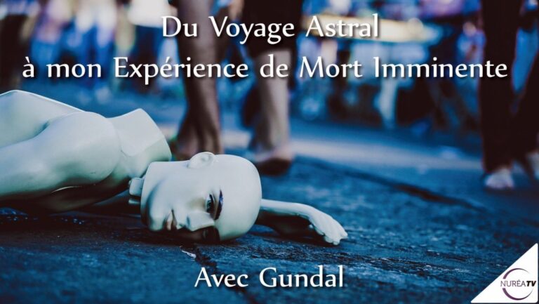 Voyage Astral et NDE avec Gundal sur NURÉA TV