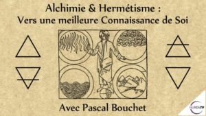 Alchimie et Hermétisme avec Pascal Bouchet