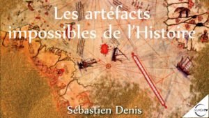 les artéfacts impossibles de l'Histoire avec Sébastien Denis