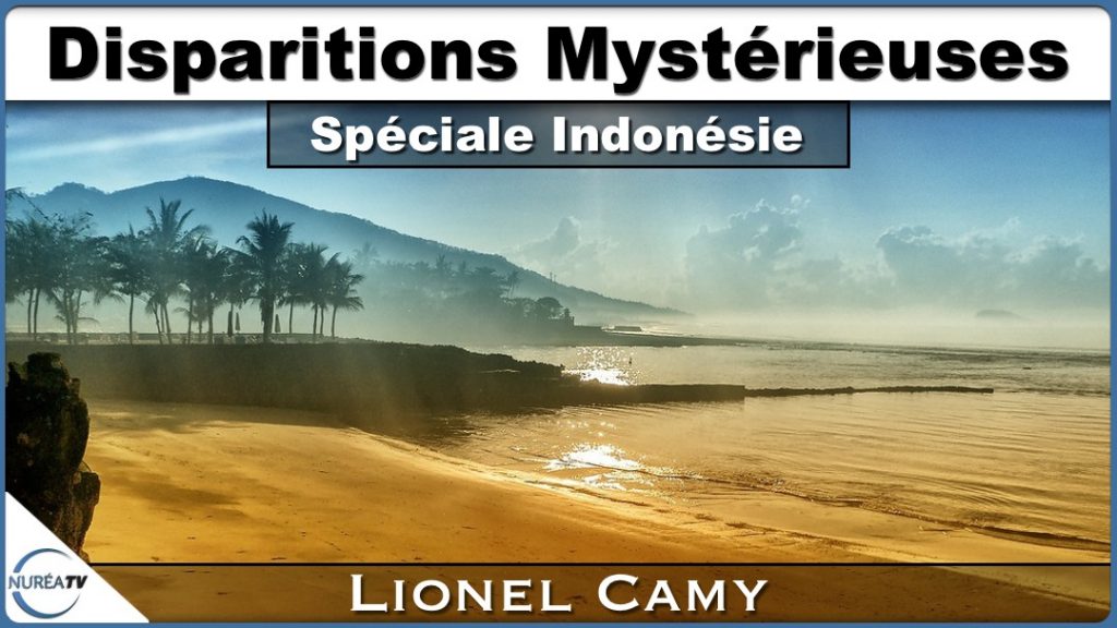 Disparitions Myst rieuses Sp ciale Indon sie Avec Lionel Camy disparitions-myst-rieuses-sp-ciale-indon-sie-avec-lionel-camy