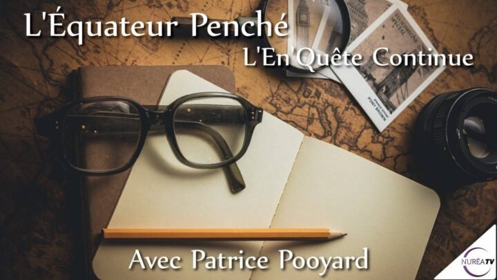 L'Équateur Penché, l' EnQuête continue avec Patrice Pooyard - NURÉA TV