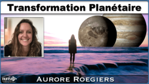 Transformation Planétaire avec Aurore Roegiers sur Nuréa Tv