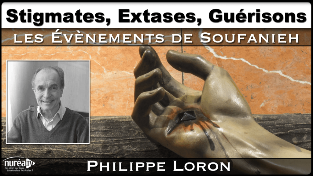 Stigmates, Extases, Guérisons avec Philippe Loron