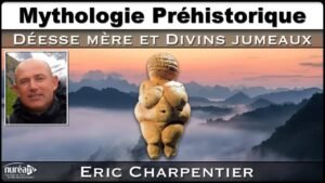 Mythologie Préhistorique : Déesse Mère et Divins Jumeaux avec Éric Charpentier