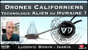 Drones Californiens , Technologie Alien ou Humaine avec Ludovic Bonin du Magazine Ikaris