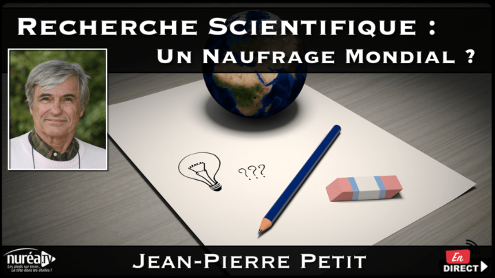 Recherche scientifique un naufrage mondial avec Jean-Pierre Petit sur Nuréa TV