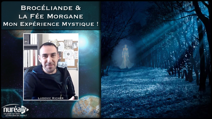 Brocéliande et la Fée Morgane Mon expérience mystique par Ludovic Richer sur Nuréa TV