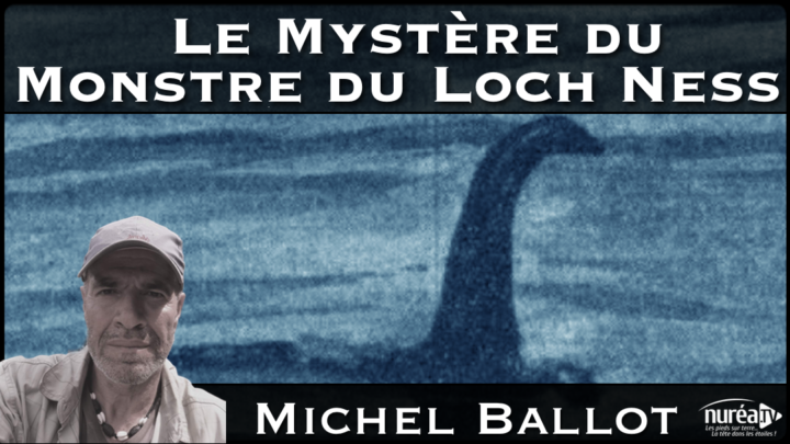 Le mystère du monstre du Loch Ness aec Michel Ballot