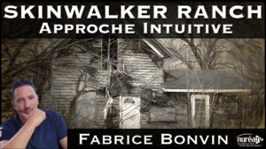 Skinwalker Ranch Approche intuitive avec Fabrice Bonvin