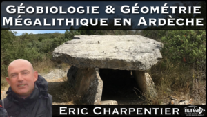 Géobiologie et géométrie mégalithique en Ardèche avec Eric Charpentier