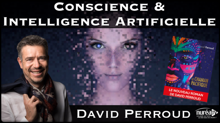 « Conscience & Intelligence Artificielle » avec David Perroud