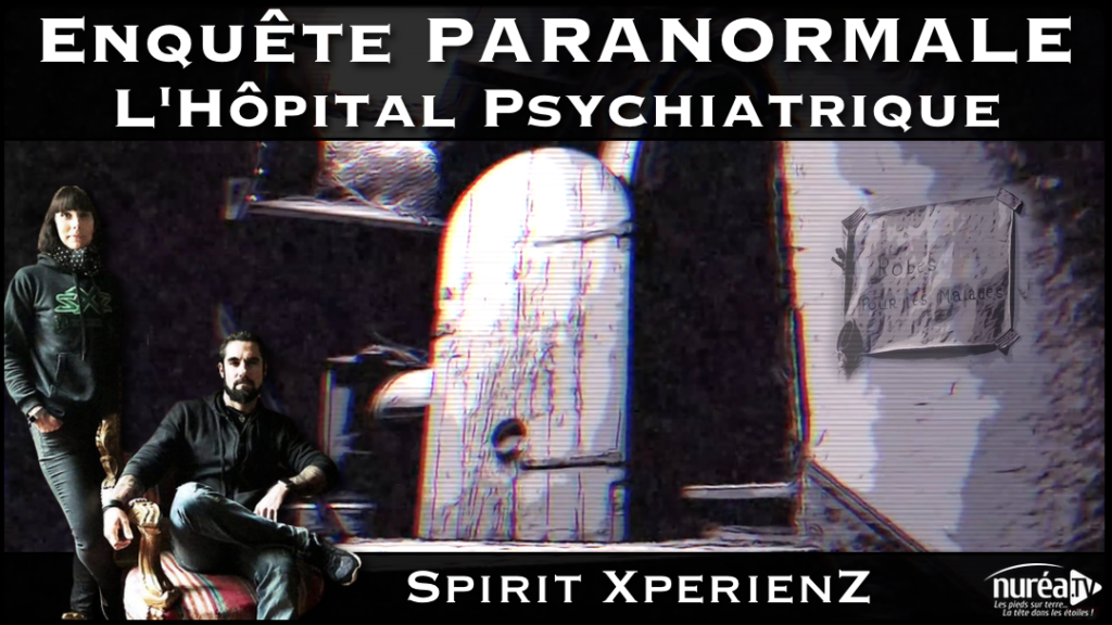 Enquête Paranormale : L' hôpital psychiatrique avec SXZ sur NURÉA TV