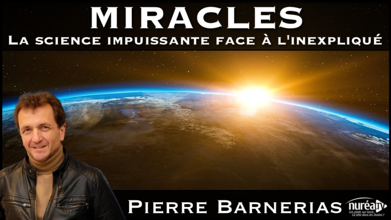 « Miracles : La science impuissante face à l'inexpliqué » avec Pierre Barnérias