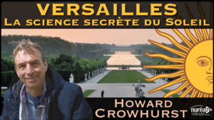 « Versailles : La Science secrète du Soleil » avec Howard Crowhurst