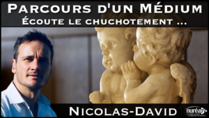 « Parcours d’un médium : Ecoute le chuchotement … » avec Nicolas-David sur Nuréa TV