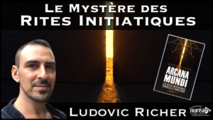 « Le Mystère des Rites Initiatiques » avec Ludovic Richer