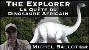 « The Explorer : La Quête du Dinosaure Africain » avec Michel Ballot sur Nurea TV