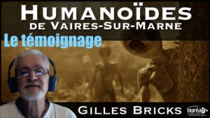 « Humanoïdes de Vaires-Sur-Marne : Le témoignage » avec Gilles Bricks