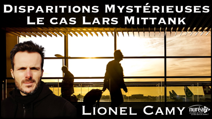 LIONEL CAMY disparitions mystérieuses lars mittank