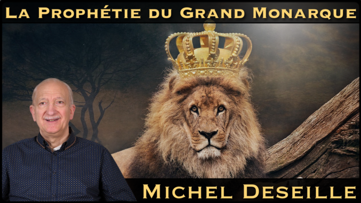 MICHEL DESEILLE prophetie du grand monarque