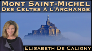 Mont saint Michel des celtes à l'archange avec Elisabeth de caligny