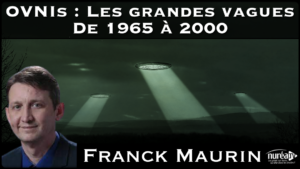 « OVNIs de 1965 à 2000 : Les Grandes Vagues » avec Franck Maurin