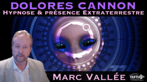 « Dolores Cannon : Hypnose et présence Extraterrestre » avec Marc Vallée