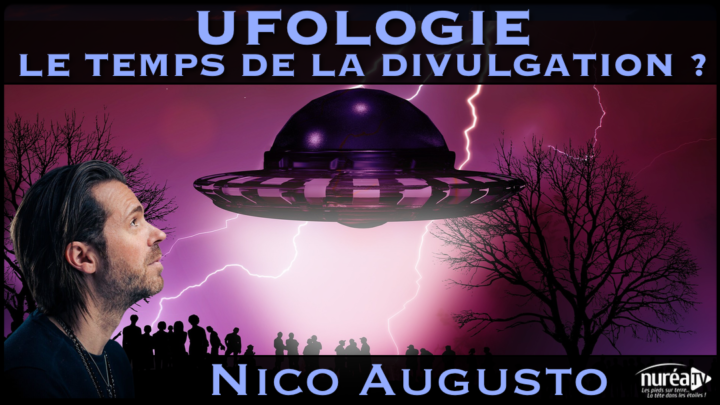« Ufologie : Le Temps de la Divulgation ? » avec Nicolas Augusto