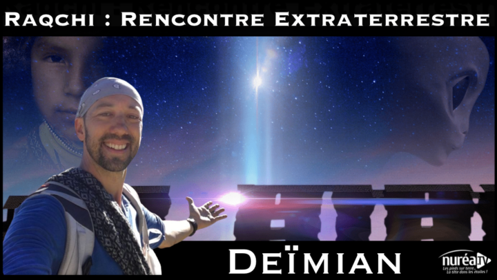 « Raqchi : Rencontre Extraterrestre » avec Deïmian