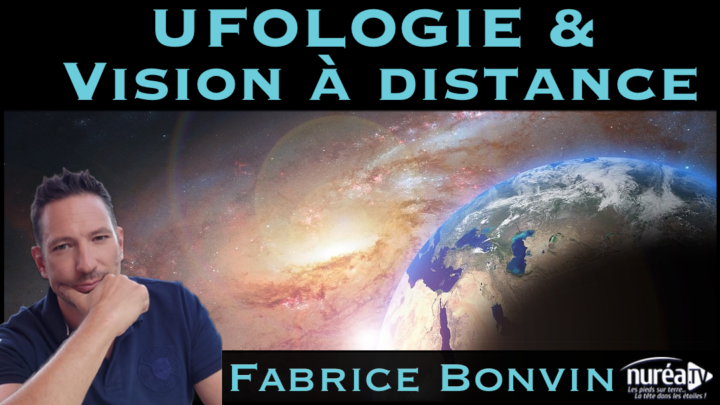 ufologie et vision à distance avec Fabrice Bonvin sur nurea tv