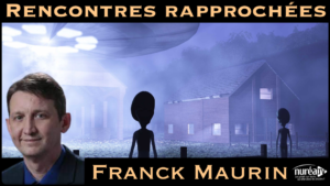 franck maurin sur Nurea TV : les rencontres rapprochées extraterrestres