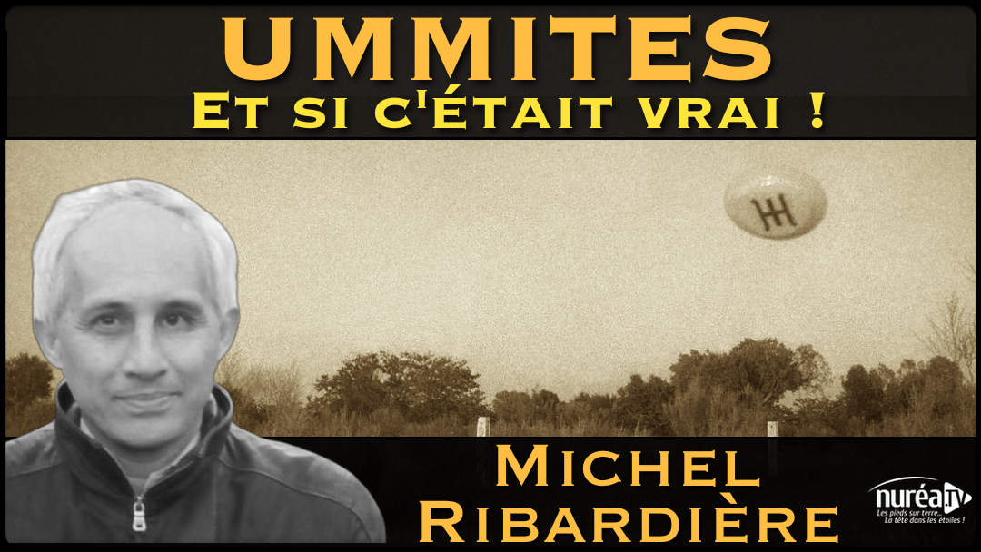« Ummites : Et si c’était vrai ! » avec Michel Ribardière - NUREA TV