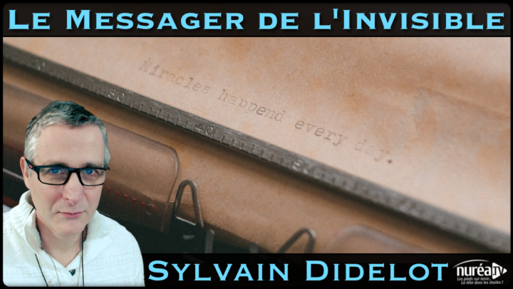 sylvain didelot messager de l'invisible SUR NUREA TV