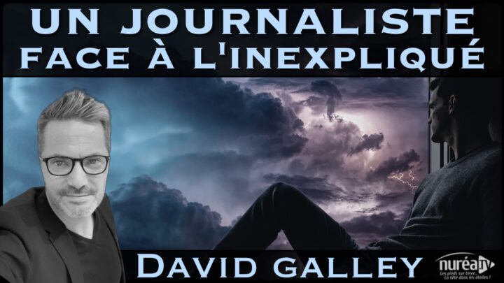 « Un journaliste face à l’inexpliqué » avec David Galley