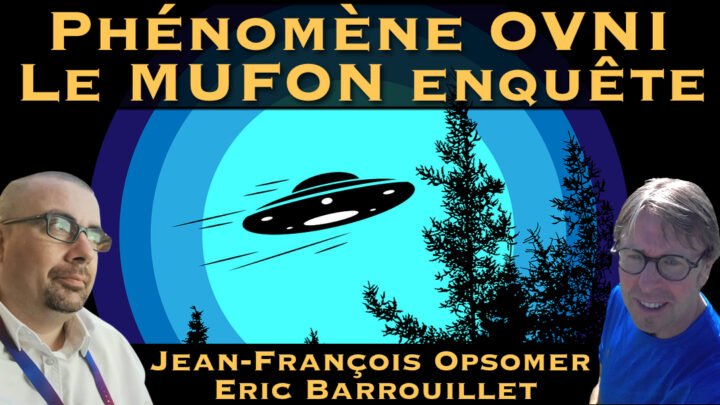 « Phénomène OVNI : le MUFON enquête » avec Jean-François Opsomer & Eric Barrouillet