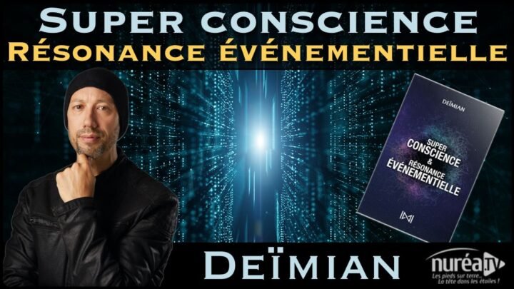 « Super conscience & Résonance événementielle » avec Deïmian