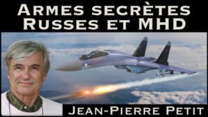 « Armes Secrètes Russes et MHD » avec Jean-Pierre Pe