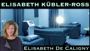 « Elisabeth Kübler-Ross » avec Elisabeth de Caligny
