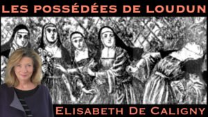 « Les Possédées de Loudun » avec Elisabeth de Caligny