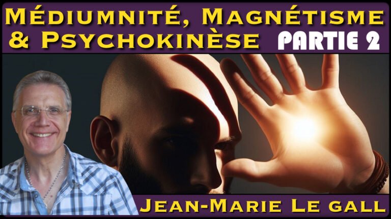 « Médiumnité, Magnétisme & Psychokinèse » (Part.2) avec Jean-Marie Le Gall