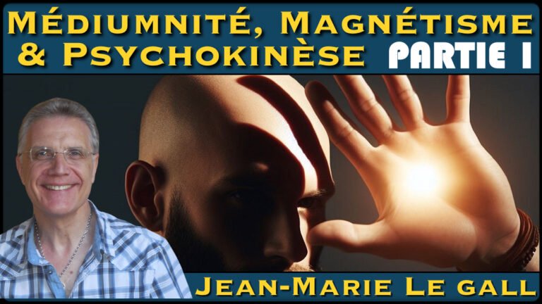 « Médiumnité, Magnétisme & Psychokinèse » avec Jean-Marie Le Gall