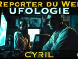 « Reporter du Web : UFOLOGIE » avec Cyril