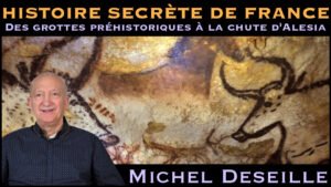 « Histoire secrète de France : Des grottes préhistoriques à la chute d'Alésia » avec Michel Deseille