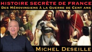 « Histoire secrète de France : Des Mérovingiens à la Guerre de Cent Ans » avec Michel Deseille