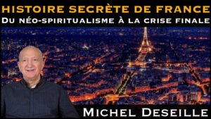 « Histoire secrète de France : Du néo-spiritualisme à la crise finale » avec Michel Deseille