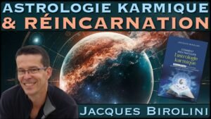 « Astrologie Karmique & Réincarnation » avec Jacques Birolini