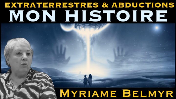 « Extraterrestres & Abductions : Mon Histoire » avec Myriame Belmyr