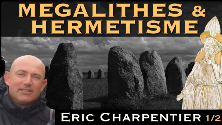 « Mégalithisme & Hermétisme » (1/2) avec Éric Charpentier