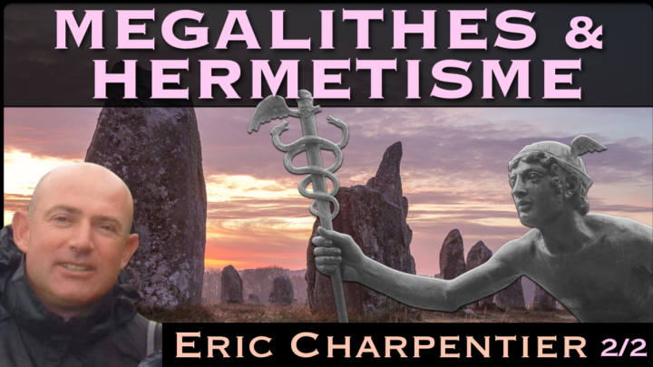 « Mégalithes & Hermétisme : La magie des pierres sacrées » avec Éric Charpentier