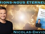 « Serions-nous éternels ? » avec Nicolas-David